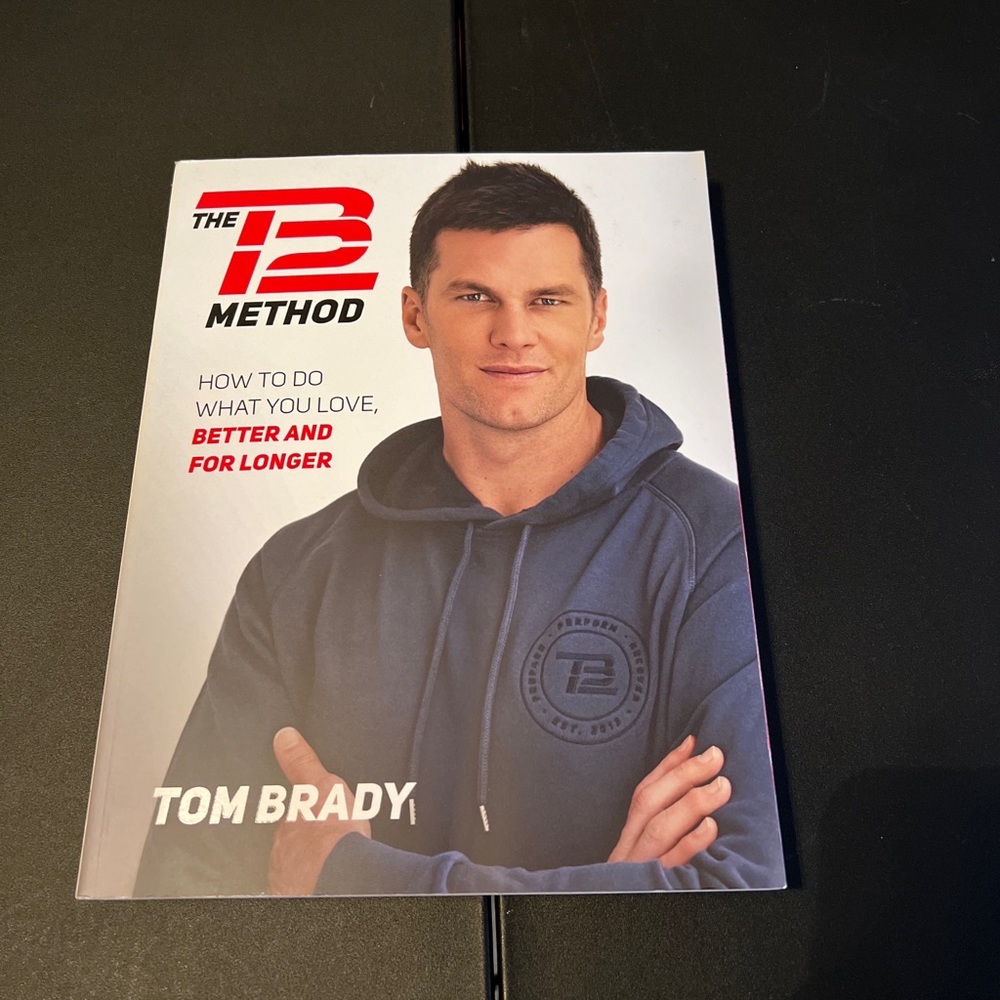 Tom Brady- The TB12 Method book. How to do what you love longer. Fitness recipe